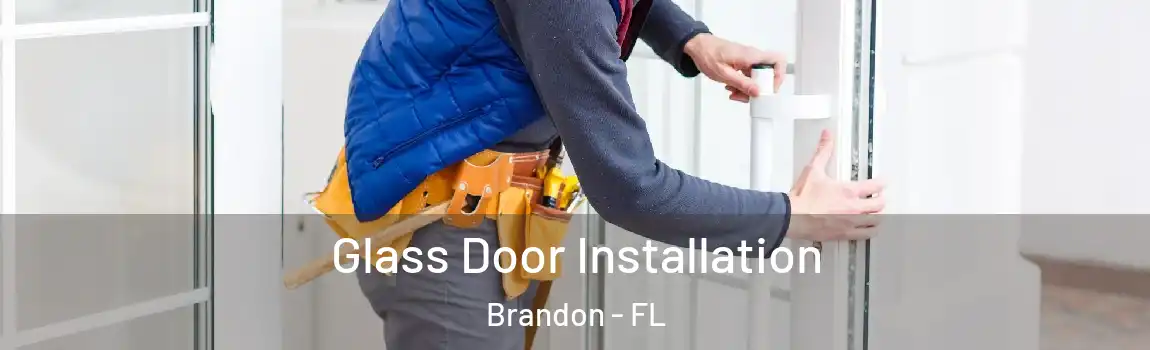  Glass Door Installation Brandon - FL