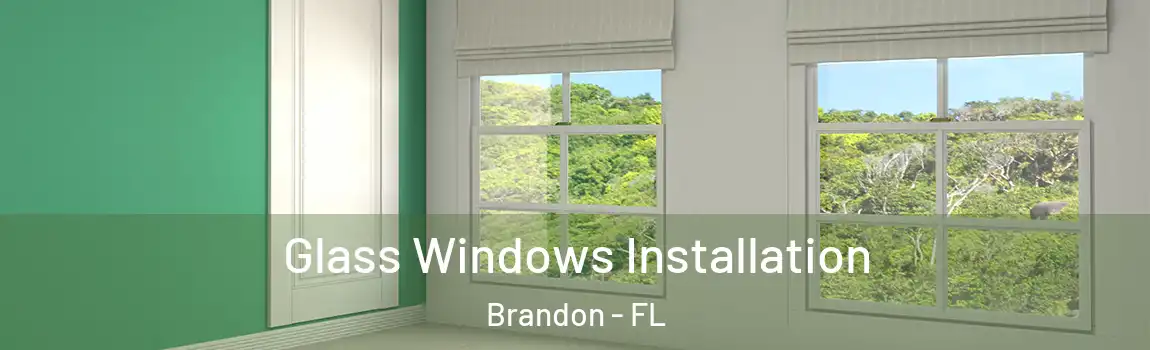 Glass Windows Installation Brandon - FL