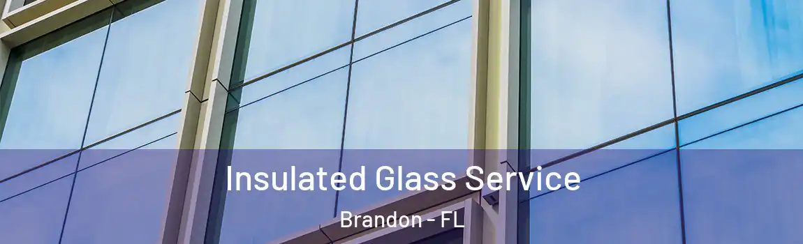 Insulated Glass Service Brandon - FL